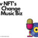 How NFT's Will Change The Music Biz