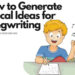 How to Generate Lyrical Ideas for Songwriting