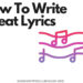 How to Write Great Lyrics