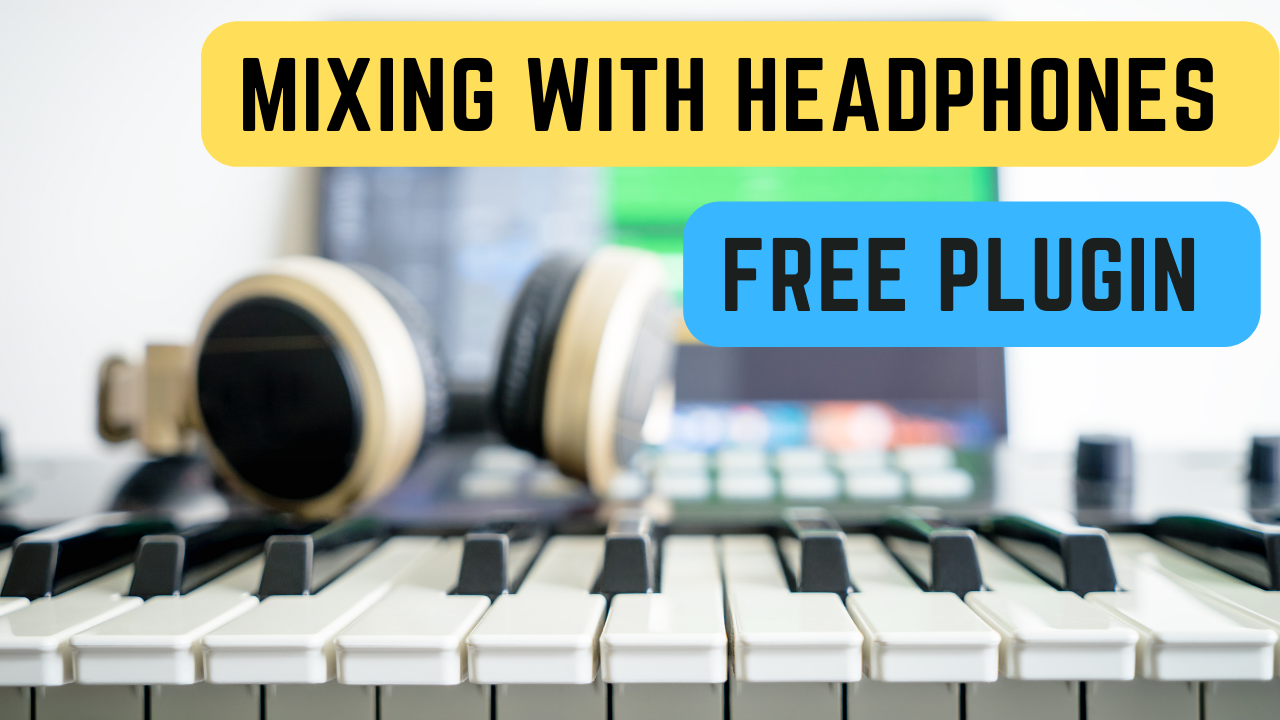 How to Mix with Headphones FREE HEADPHONE MIXING Plugin