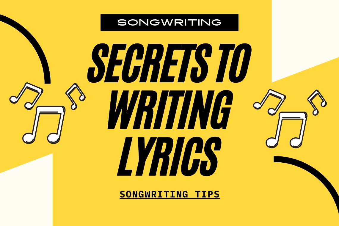 Secrets To Writing Lyrics