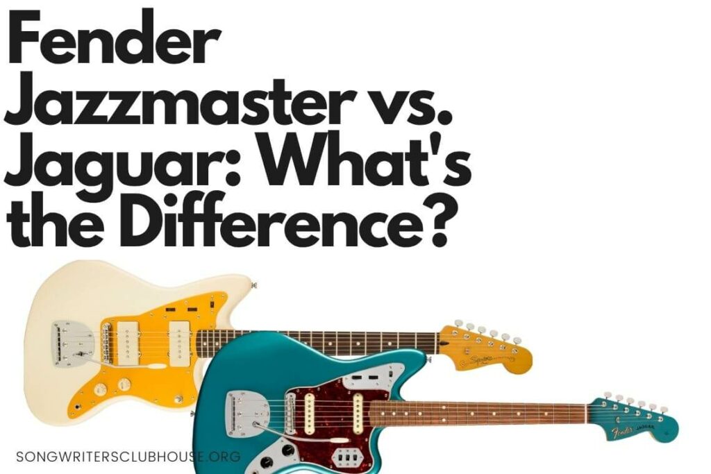 What’s the Difference between a Fender Jazzmaster and Jaguar? Songwriters Clubhouse
