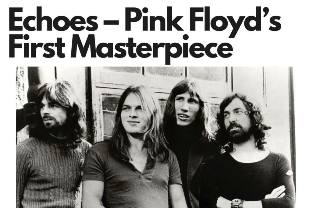 Echoes – Pink Floyd’s First Masterpiece | Songwriters Clubhouse