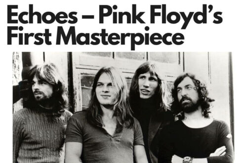 echoes – pink floyd’s first masterpiece