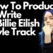 how to produce & write a billie eilish style track