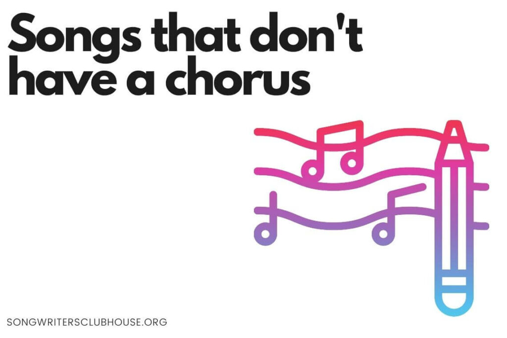 Songs that don’t have a chorus Songwriters Clubhouse